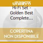 Hi-Fi Set - Golden Best Complete Single Colle Es Collection cd
