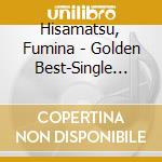 Hisamatsu, Fumina - Golden Best-Single Collection       Collection- (2 Cd) cd