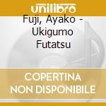 Fuji, Ayako - Ukigumo Futatsu cd