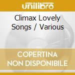 Climax Lovely Songs / Various cd