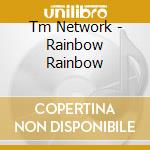 Tm Network - Rainbow Rainbow cd