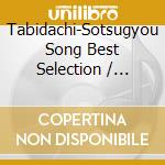 Tabidachi-Sotsugyou Song Best Selection / Various cd