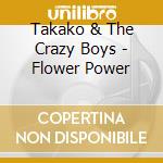 Takako & The Crazy Boys - Flower Power cd
