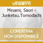 Minami, Saori - Junketsu.Tomodachi cd