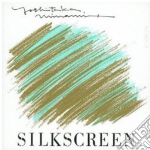 Yoshitaka Minami - Silkscreen cd musicale