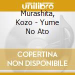 Murashita, Kozo - Yume No Ato cd