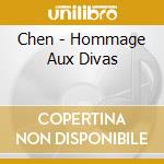 Chen - Hommage Aux Divas cd musicale di Chen