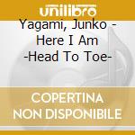 Yagami, Junko - Here I Am -Head To Toe- cd