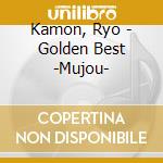 Kamon, Ryo - Golden Best -Mujou- cd
