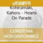 Kohiruimaki, Kahoru - Hearts On Parade
