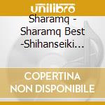Sharamq - Sharamq Best -Shihanseiki Densetsu- cd