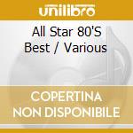 All Star 80'S Best / Various cd musicale