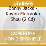 Bonny Jacks - Kayou Meikyoku Shuu (2 Cd) cd
