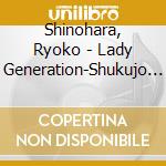 Shinohara, Ryoko - Lady Generation-Shukujo No Sedai- cd