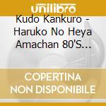 Kudo Kankuro - Haruko No Heya Amachan 80'S Hits Sony Music Hen cd