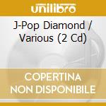 J-Pop Diamond / Various (2 Cd) cd