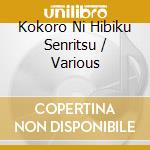 Kokoro Ni Hibiku Senritsu / Various cd