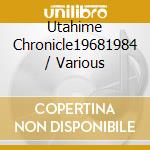 Utahime Chronicle19681984 / Various cd musicale di Various