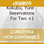 Kokubu, Yurie - Reservations For Two +1 cd