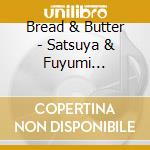 Bread & Butter - Satsuya & Fuyumi Essential B&B (4 Cd) cd