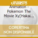 Animation - Pokemon The Movie Xy[Hakai No Mayu To Diancie]&[Pikachu.Kore Nan No Kagi (2 Cd) cd