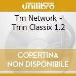Tm Network - Tmn Classix 1.2 cd