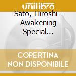 Sato, Hiroshi - Awakening Special Edition cd musicale di Sato, Hiroshi