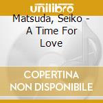 Matsuda, Seiko - A Time For Love cd