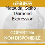Matsuda, Seiko - Diamond Expression cd