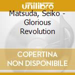 Matsuda, Seiko - Glorious Revolution cd