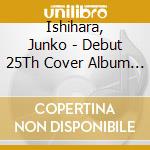 Ishihara, Junko - Debut 25Th Cover Album 2            M Waga Kokoro No Aishouka 2 cd