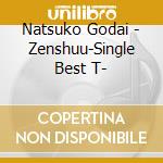 Natsuko Godai - Zenshuu-Single Best T- cd