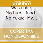 Watanabe, Machiko - Inochi No Yukue -My Lovely Sellections- (3 Cd) cd musicale di Watanabe, Machiko