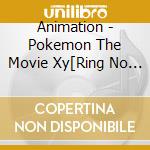 Animation - Pokemon The Movie Xy[Ring No Chomajin Puha]&[Pikachu To Pokemon Ongakuta cd