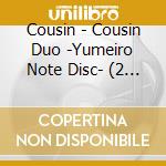 Cousin - Cousin Duo -Yumeiro Note Disc- (2 Cd) cd