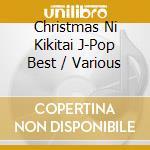 Christmas Ni Kikitai J-Pop Best / Various cd