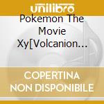 Pokemon The Movie Xy[Volcanion To Karakuri No Magiana]Music Collection / Various cd