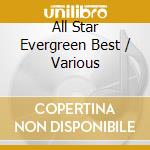 All Star Evergreen Best / Various cd
