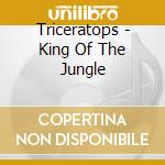 Triceratops - King Of The Jungle cd