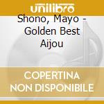 Shono, Mayo - Golden Best Aijou cd