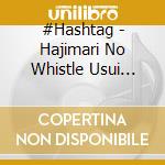 #Hashtag - Hajimari No Whistle Usui Takuma cd