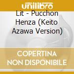 Lit - Pucchon Henza (Keito Azawa Version) cd