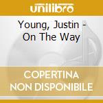 Young, Justin - On The Way cd