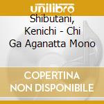 Shibutani, Kenichi - Chi Ga Aganatta Mono cd