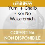 Yumi + Ghalib - Koi No Wakaremichi cd