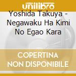 Yoshida Takuya - Negawaku Ha Kimi No Egao Kara cd