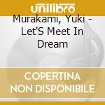Murakami, Yuki - Let'S Meet In Dream