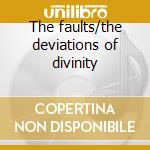 The faults/the deviations of divinity cd
