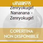 Zenryokugirl Nananana - Zenryokugirl cd