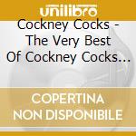 Cockney Cocks - The Very Best Of Cockney Cocks And I Don'T Care cd